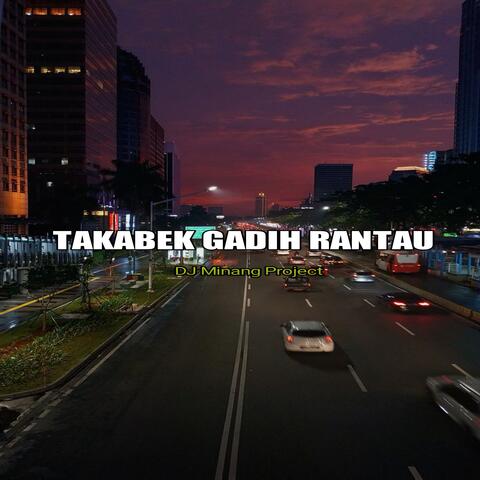 TAKABEK GADIH RANTAU