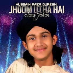 JHOOM UTHA HAI SARA JAHAN