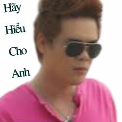 Hãy hiểu cho anh