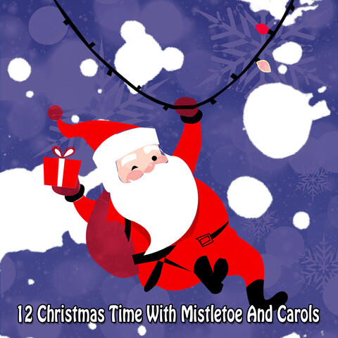 12 Christmas Time With Mistletoe And Carols