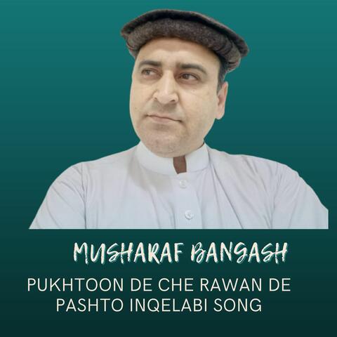 Pukhtoon De Che Rawan De Pashto Inqelabi Song