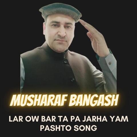 Lar Ow Bar Ta Pa Jarha Yam Pashto Song