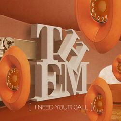 I NEED YOUR CALL