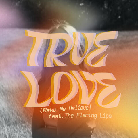 True Love (Make Me Believe)