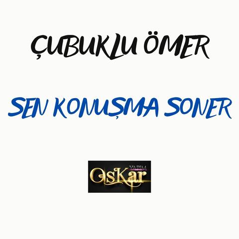 Sen Konuşma Soner