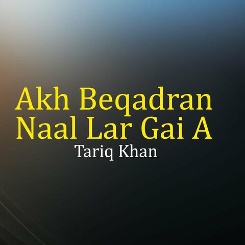 Akh Beqadran Naal Lar Gai A