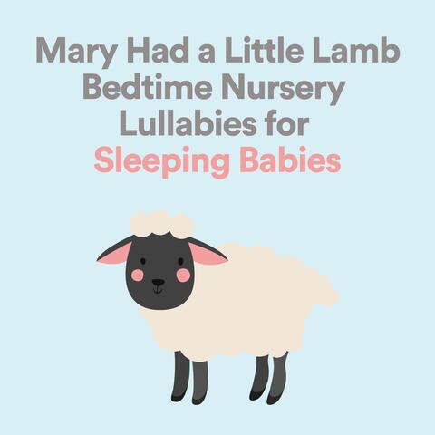Mary Had a Little Lamb Bedtime Nursery Lullabies for Sleeping Babies