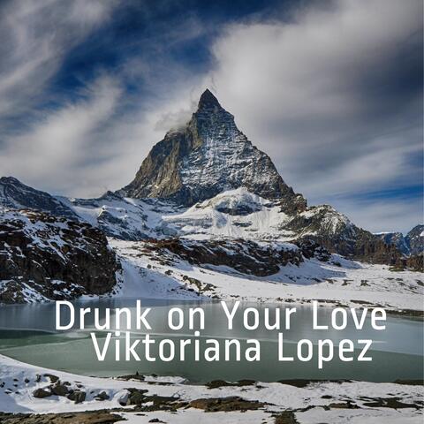 Drunk on Your Love
