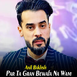 Par Ta Gran Bewafa Na Wam