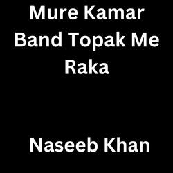 Mure Kamar Band Topak Me Raka