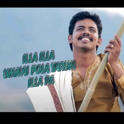 ILLA ILLA ILLA ILLA ILLA UMAI POLA YARUM ILLA