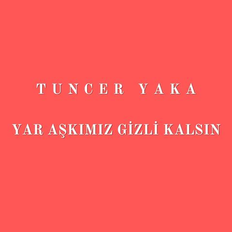 Yar Aşkımız Gizli Kalsın