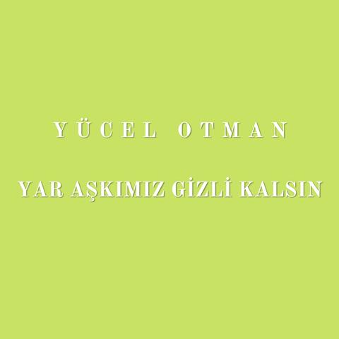 Yar Aşkımız Gizli Kalsın