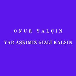 Yar Aşkımız Gizli Kalsın