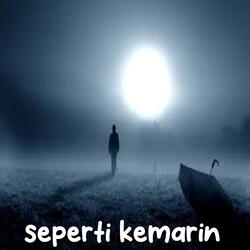Seperti Kemarin