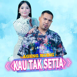Kau Tak setia