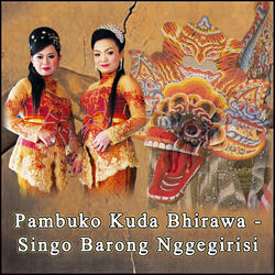 Pambuko Kuda Bhirawa - Singo Barong Nggegirisi