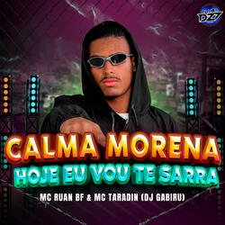 CALMA MORENA HOJE EU VOU TE SARRA