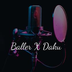 Baller x Daku