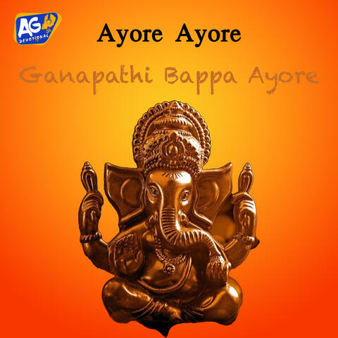 Ayore Ayore Ganapathi Bappa Ayore