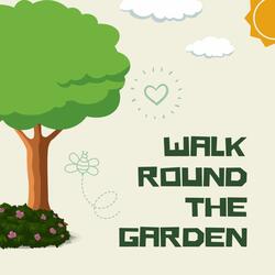 Walk Round the Garden