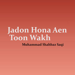 Jadon Hona Aen Toon Wakh