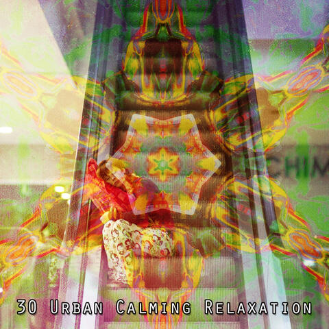 30 Urban Calming Relaxation