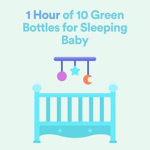 1 Hour of 10 Green Bottles for Sleeping Baby