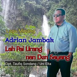 LAH PAI URANG NAN DEN SAYANG