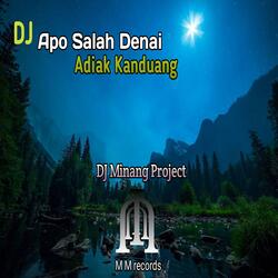 DJ Apo Salah Denai Adiak Kanduang