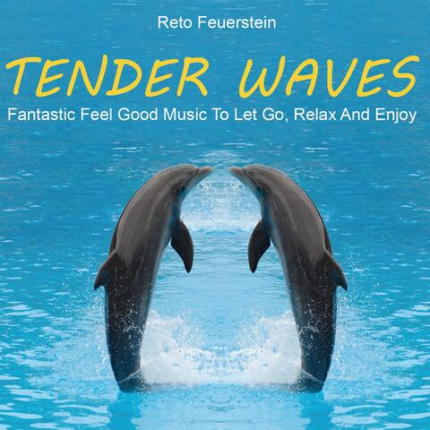 Tender Waves: Music to Let Go, Relax & Enjoy