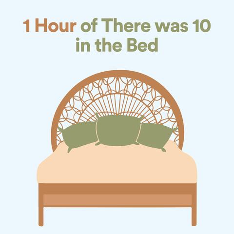 1 Hour of There was 10 in the Bed