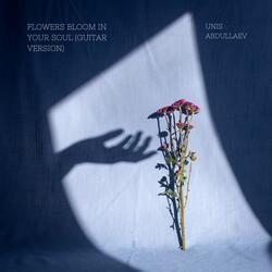 Flowers Bloom in Your Soul
