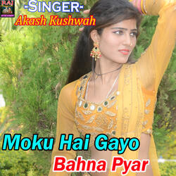 Moku Hai Gayo Bahna Pyar