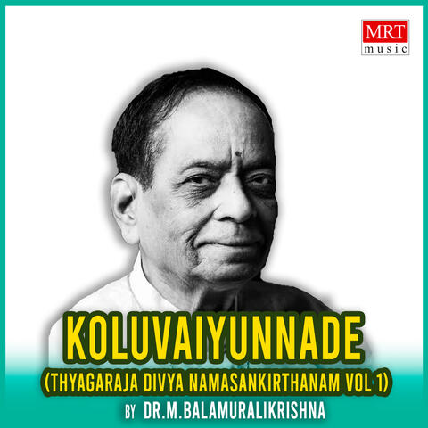 Koluvaiyunnade (Thyagaraja Divya Namasankirthanam, Vol. 1