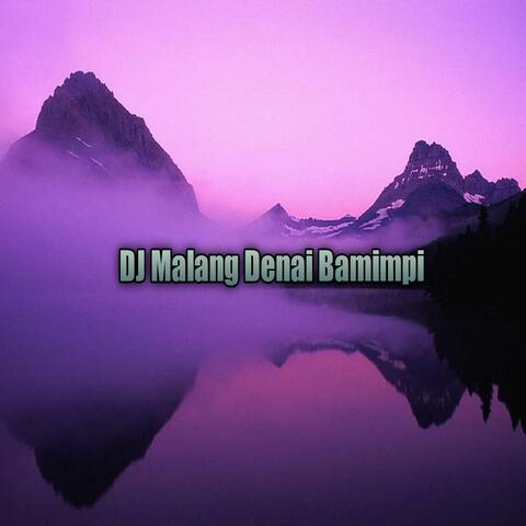 DJ Malang Denai Bamimpi