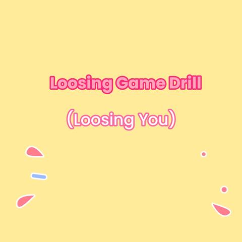 Loosing Game Drill