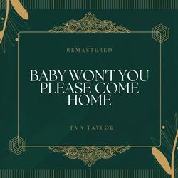 Baby Won't You Please Come Home