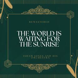 The World Is Waiting for the Sunrise