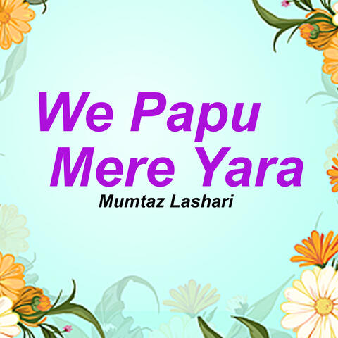 We Papu Mere Yara