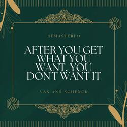 After You Get What You Want, You Don't Want It