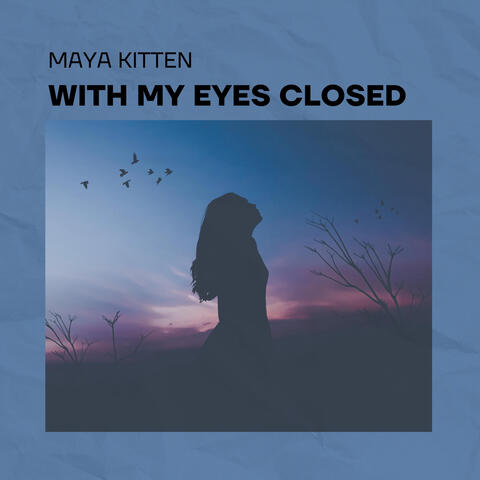 With My Eyes Closed