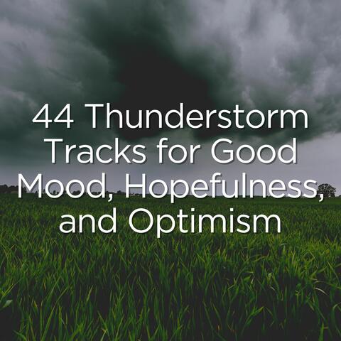 44 Thunderstorm Tracks for Good Mood, Hopefulness, and Optimism