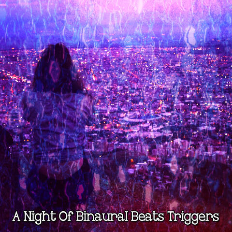 A Night Of Binaural Beats Triggers