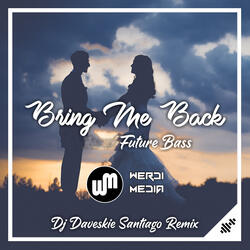 Bring Me Back Future Bass