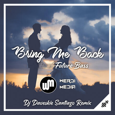 Bring Me Back Future Bass
