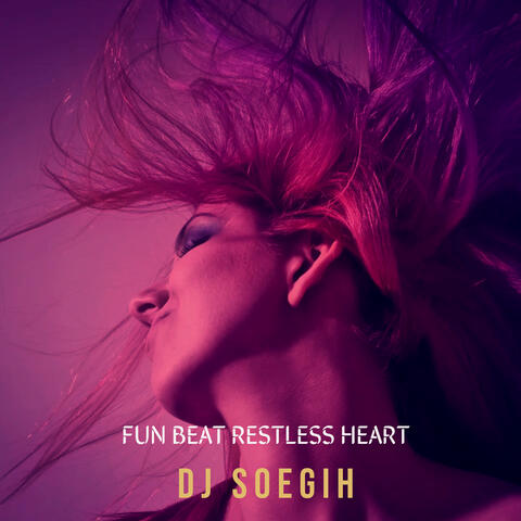 FUN BEAT RESTLESS HEART.
