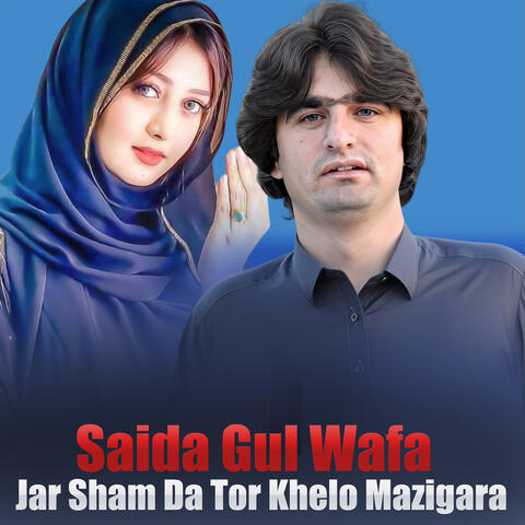 Jar Sham Da Tor Khelo Mazigara