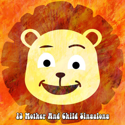 13 Mother And Child Singalong