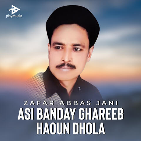 Asi Banday Ghareeb Haoun Dhola